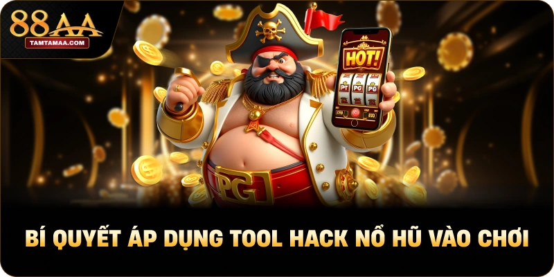 Bí quyết áp dụng tool hack nổ hũ vào chơi
