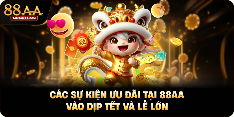 Các sự kiện ưu đãi tại 88AA vào dịp Tết và lễ lớn
