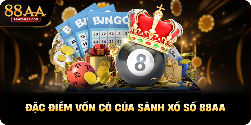 Đặc điểm vốn có của sảnh Xổ số 88AA