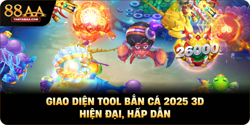 Giao diện tool bắn cá 2025 3D hiện đại, hấp dẫn